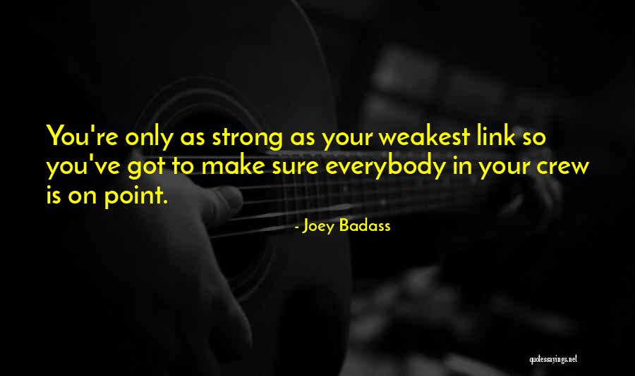 Strong As The Weakest Link Quotes By Joey Badass