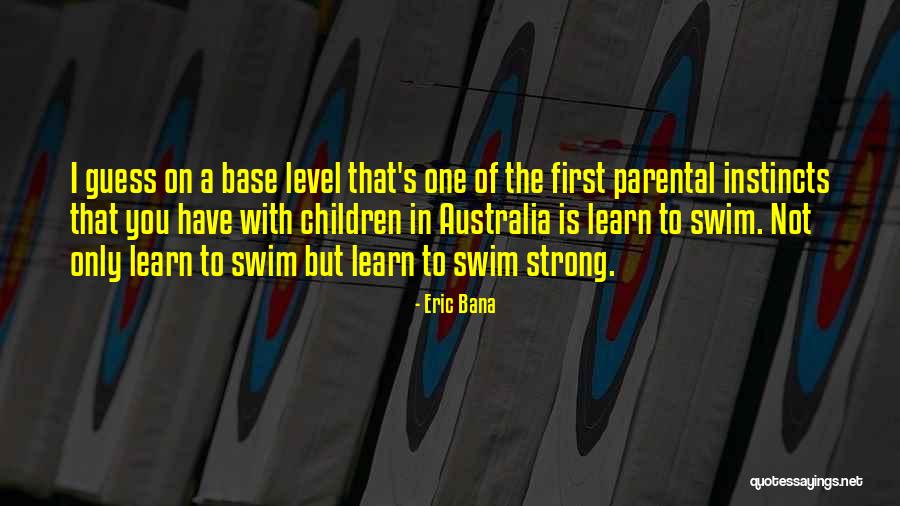 Strong Base Quotes By Eric Bana Strong Base Quotes By Eric Bana