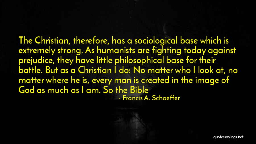 Strong Base Quotes By Francis A. Schaeffer Strong Base Quotes By Francis A. Schaeffer
