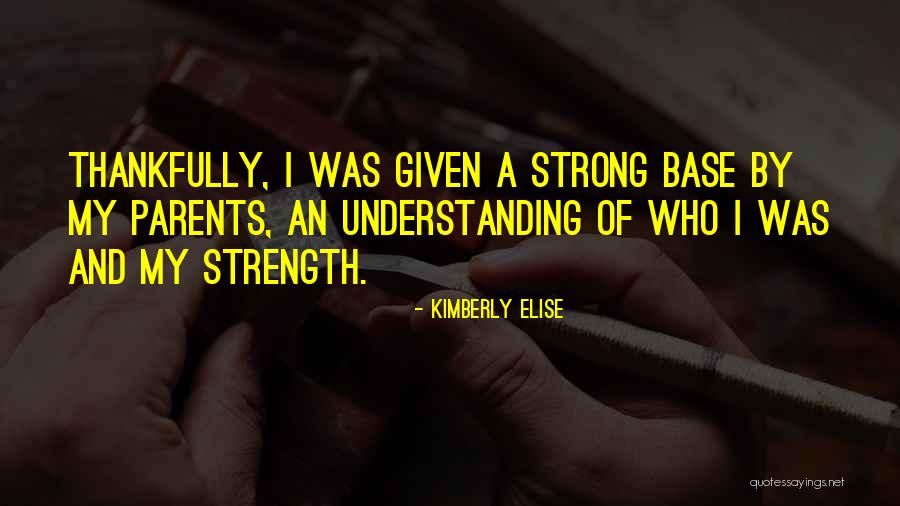 Strong Base Quotes By Kimberly Elise Strong Base Quotes By Kimberly Elise