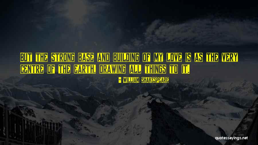 Strong Base Quotes By William Shakespeare Strong Base Quotes By William Shakespeare