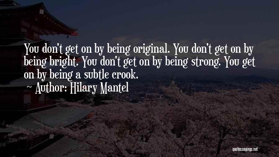 Strong Being Quotes By Hilary Mantel