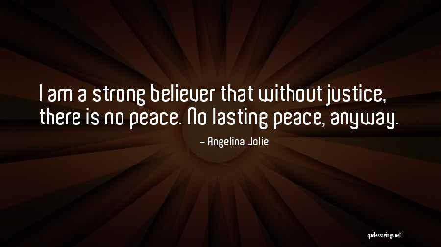 Strong Believer Quotes By Angelina Jolie Strong Believer Quotes By Angelina Jolie