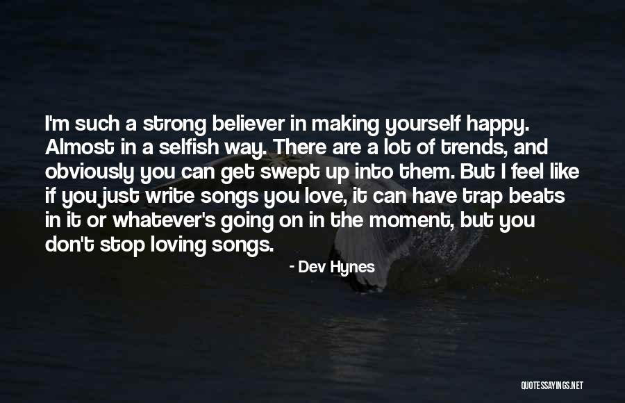 Strong Believer Quotes By Dev Hynes Strong Believer Quotes By Dev Hynes