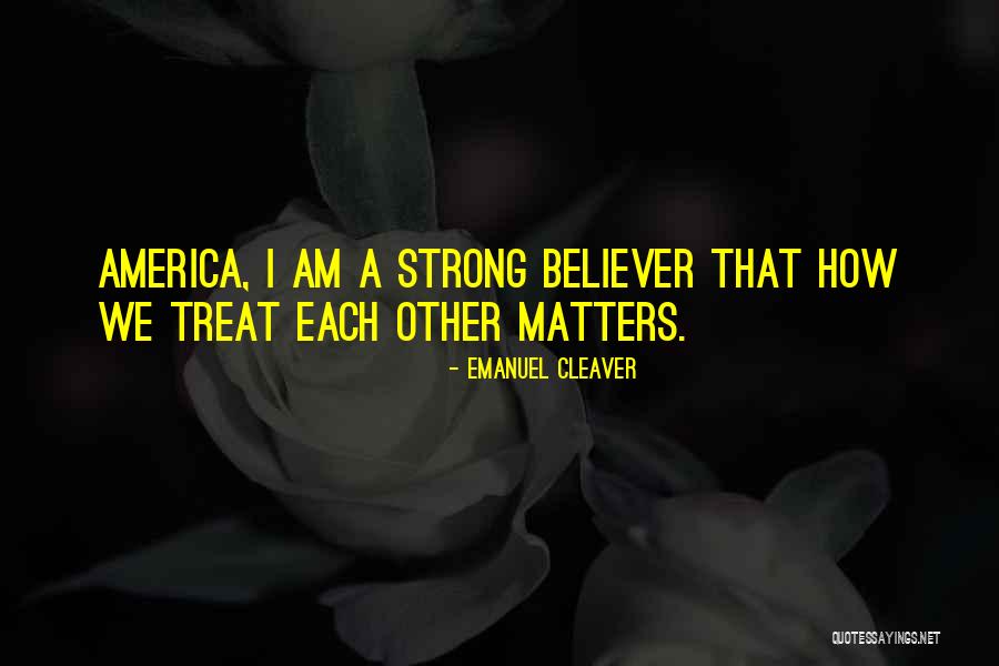 Strong Believer Quotes By Emanuel Cleaver Strong Believer Quotes By Emanuel Cleaver