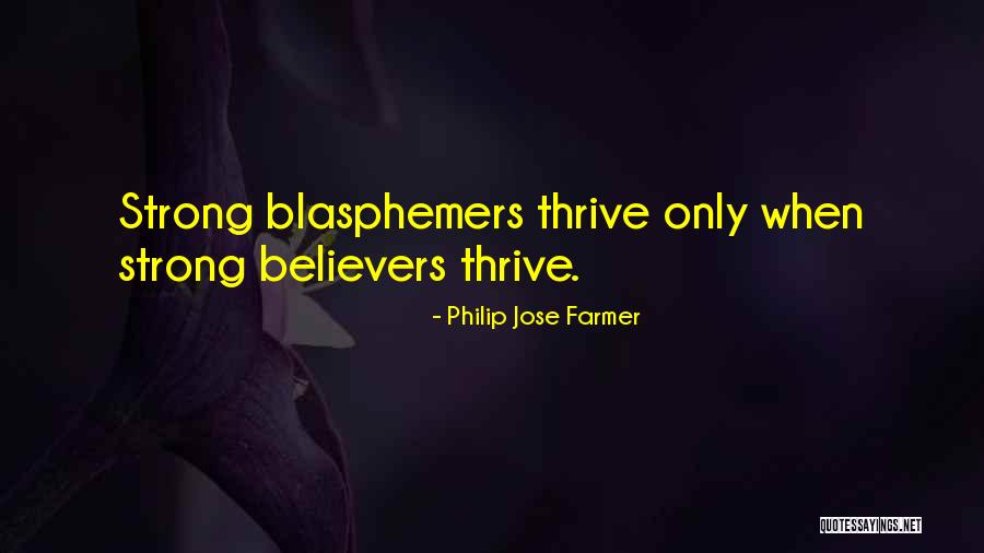 Strong Believer Quotes By Philip Jose Farmer Strong Believer Quotes By Philip Jose Farmer