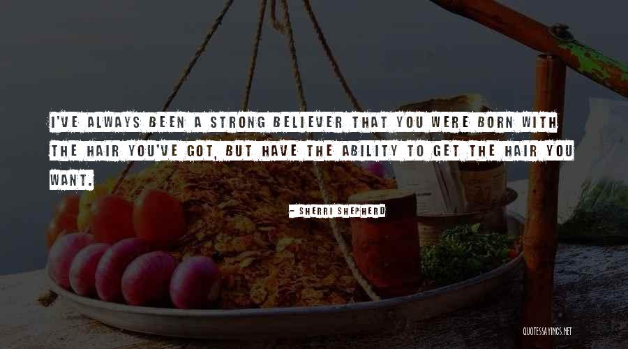 Strong Believer Quotes By Sherri Shepherd Strong Believer Quotes By Sherri Shepherd