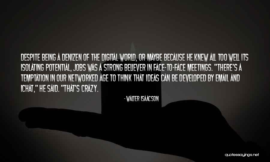 Strong Believer Quotes By Walter Isaacson Strong Believer Quotes By Walter Isaacson