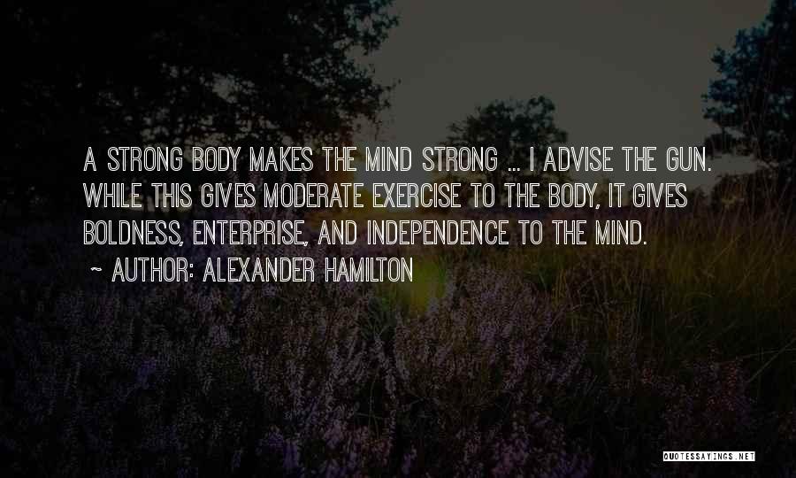 Strong Body And Mind Quotes By Alexander Hamilton