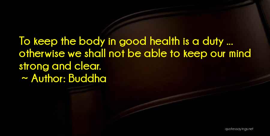 Strong Body And Mind Quotes By Buddha