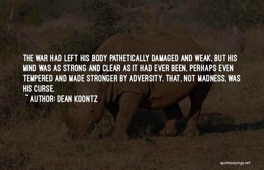 Strong Body And Mind Quotes By Dean Koontz