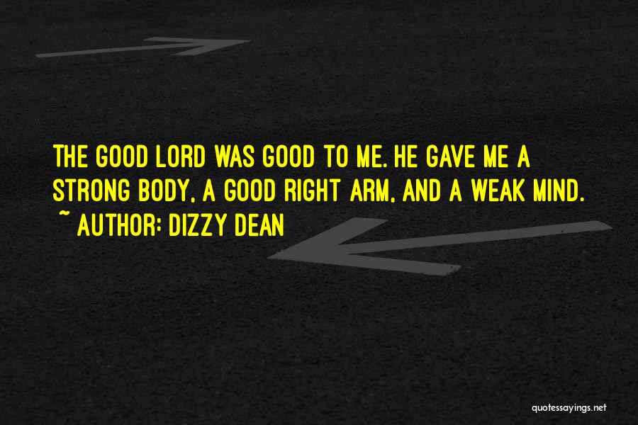 Strong Body And Mind Quotes By Dizzy Dean