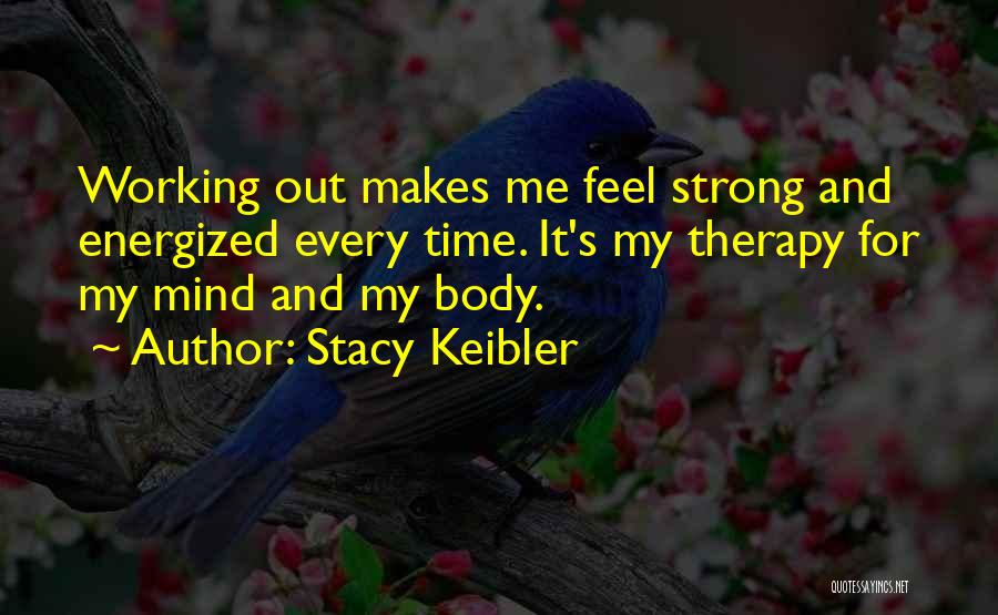 Strong Body And Mind Quotes By Stacy Keibler