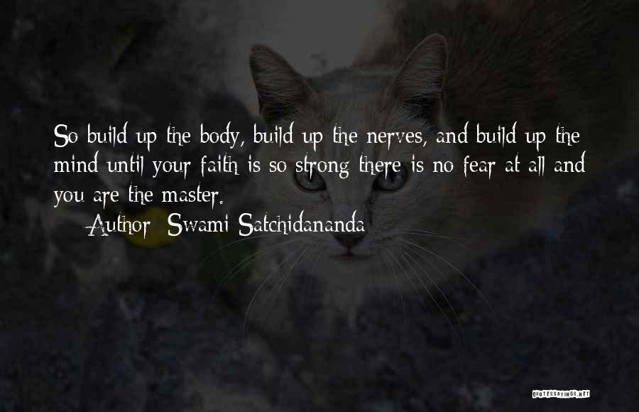 Strong Body And Mind Quotes By Swami Satchidananda