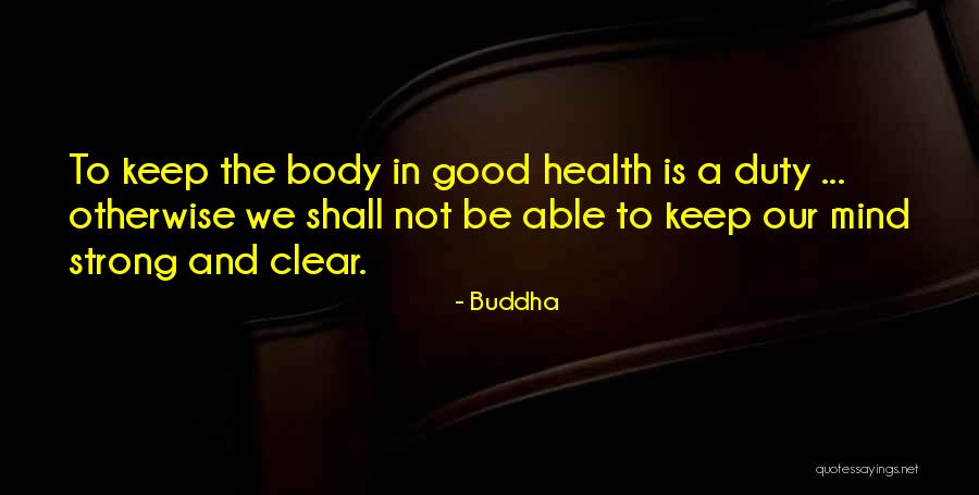 Strong Body Mind Quotes By Buddha Strong Body Mind Quotes By Buddha