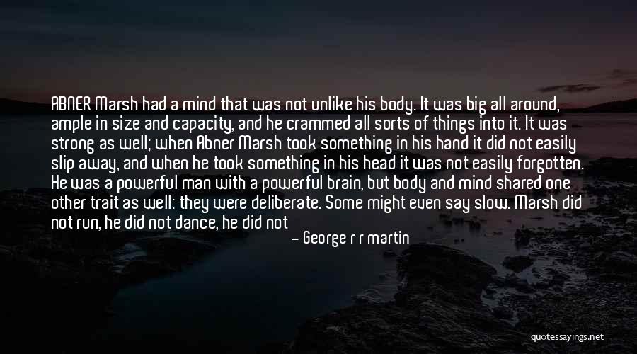 Strong Body Mind Quotes By George R R Martin Strong Body Mind Quotes By George R R Martin