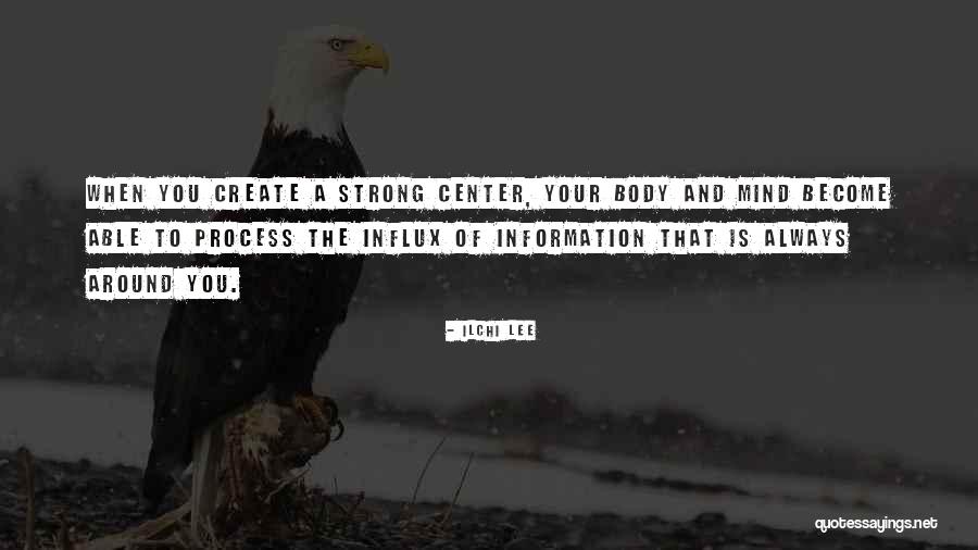 Strong Body Mind Quotes By Ilchi Lee Strong Body Mind Quotes By Ilchi Lee
