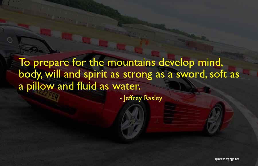 Strong Body Mind Quotes By Jeffrey Rasley Strong Body Mind Quotes By Jeffrey Rasley