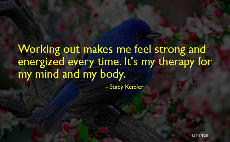 Strong Body Mind Quotes By Stacy Keibler Strong Body Mind Quotes By Stacy Keibler