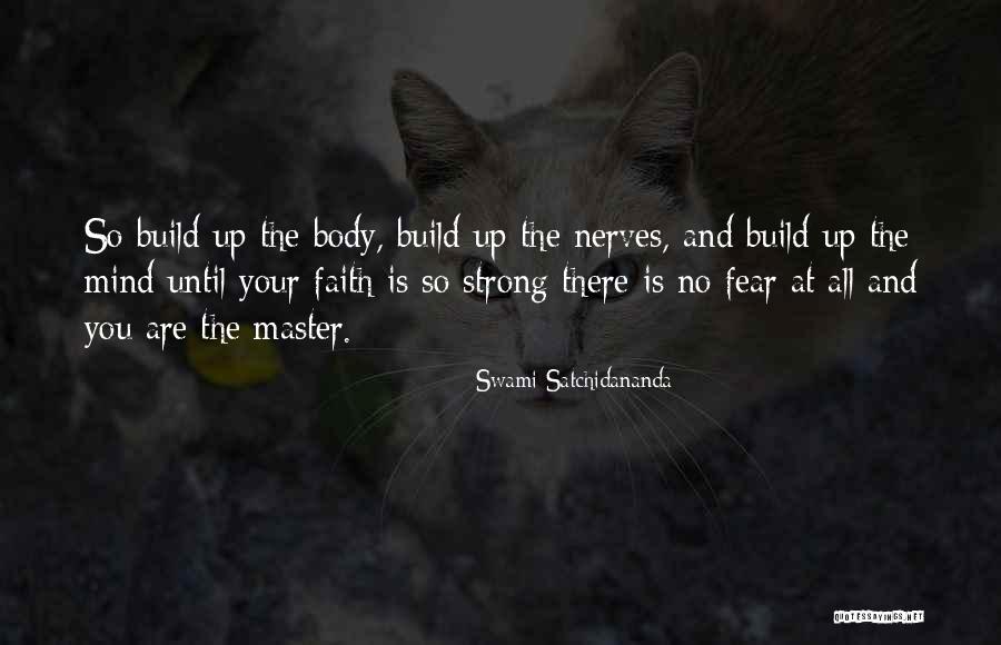 Strong Body Mind Quotes By Swami Satchidananda Strong Body Mind Quotes By Swami Satchidananda