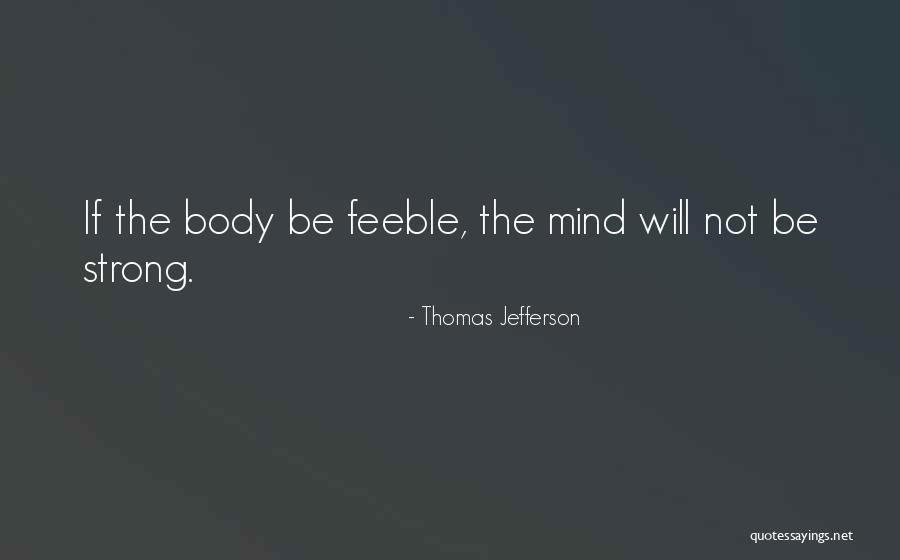 Strong Body Mind Quotes By Thomas Jefferson Strong Body Mind Quotes By Thomas Jefferson