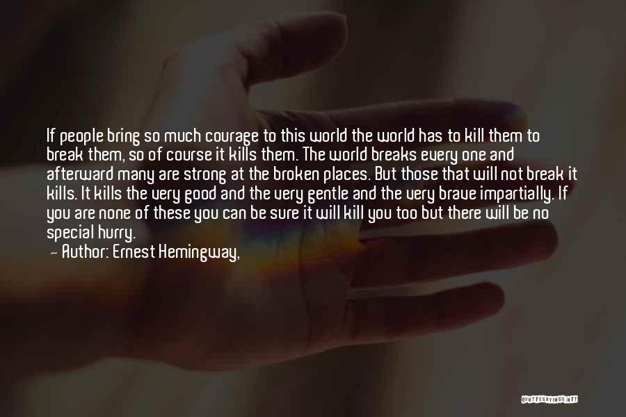 Strong But Broken Quotes By Ernest Hemingway,