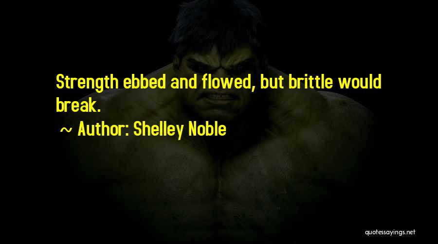 Strong But Broken Quotes By Shelley Noble