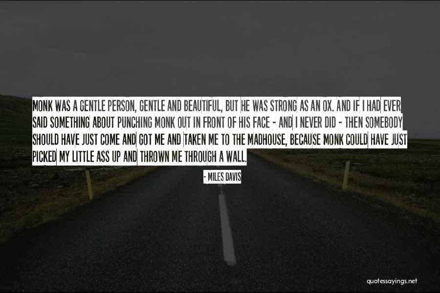 Strong But Gentle Quotes By Miles Davis Strong But Gentle Quotes By Miles Davis