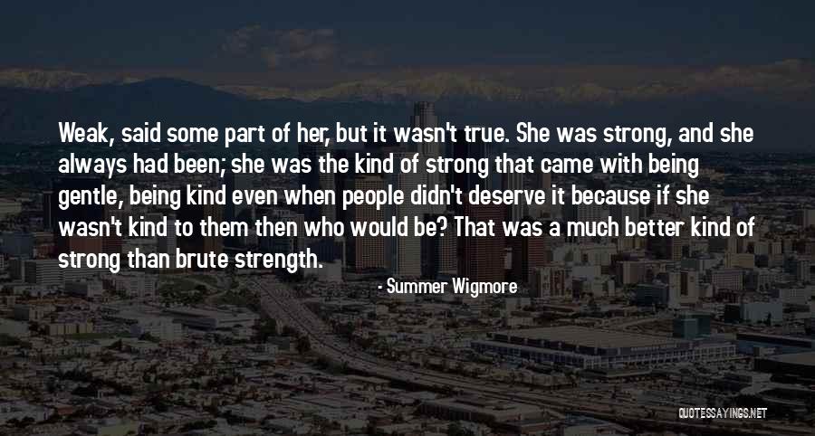 Strong But Gentle Quotes By Summer Wigmore Strong But Gentle Quotes By Summer Wigmore