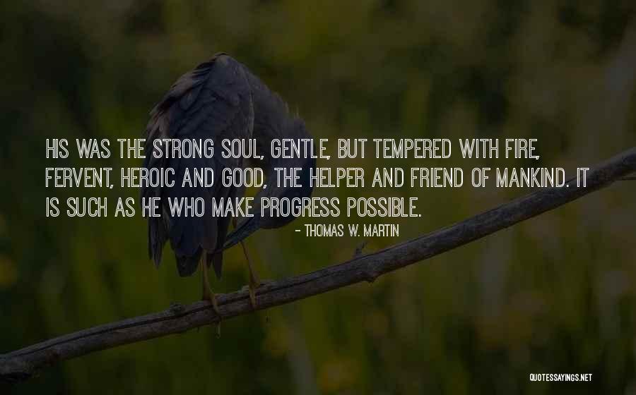 Strong But Gentle Quotes By Thomas W. Martin Strong But Gentle Quotes By Thomas W. Martin