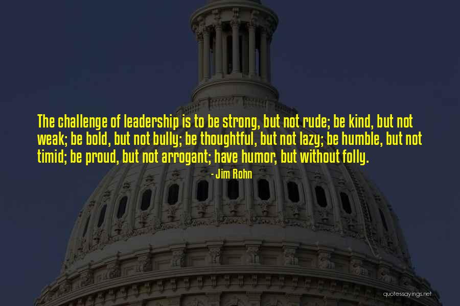 Strong But Humble Quotes By Jim Rohn Strong But Humble Quotes By Jim Rohn