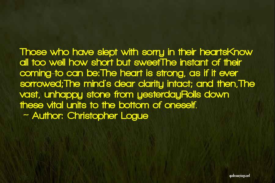 Strong But Short Quotes By Christopher Logue