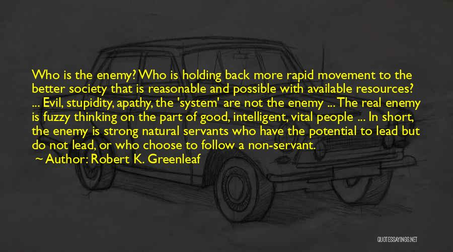 Strong But Short Quotes By Robert K. Greenleaf