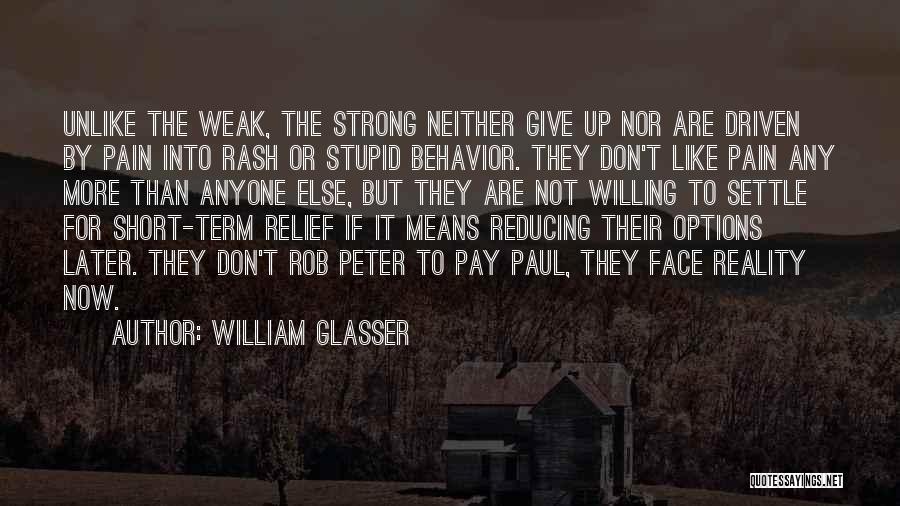 Strong But Short Quotes By William Glasser