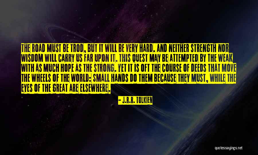 Strong But Small Quotes By J.R.R. Tolkien Strong But Small Quotes By J.R.R. Tolkien
