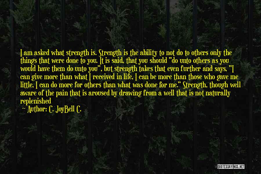 Strong But True Quotes By C. JoyBell C.