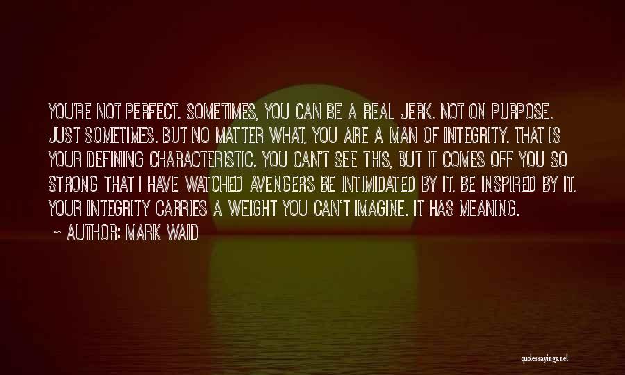 Strong Characteristic Quotes By Mark Waid