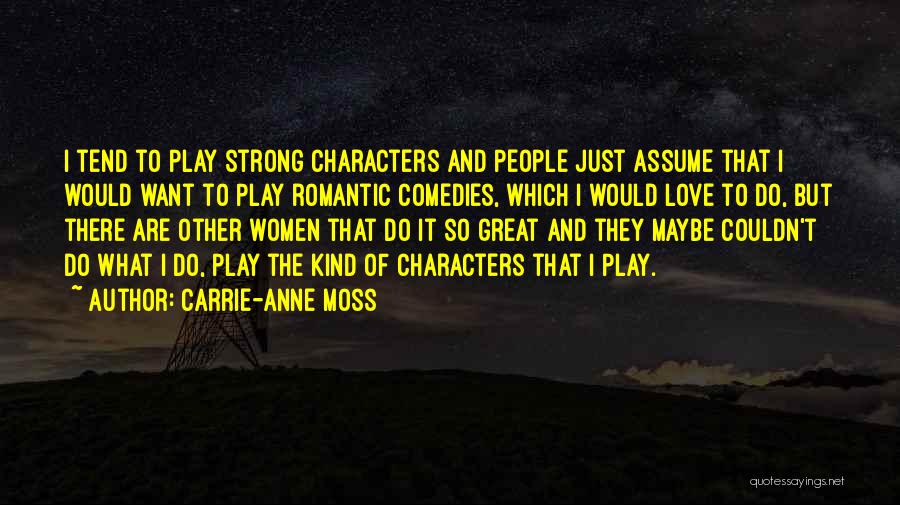 Strong Characters Quotes By Carrie-Anne Moss