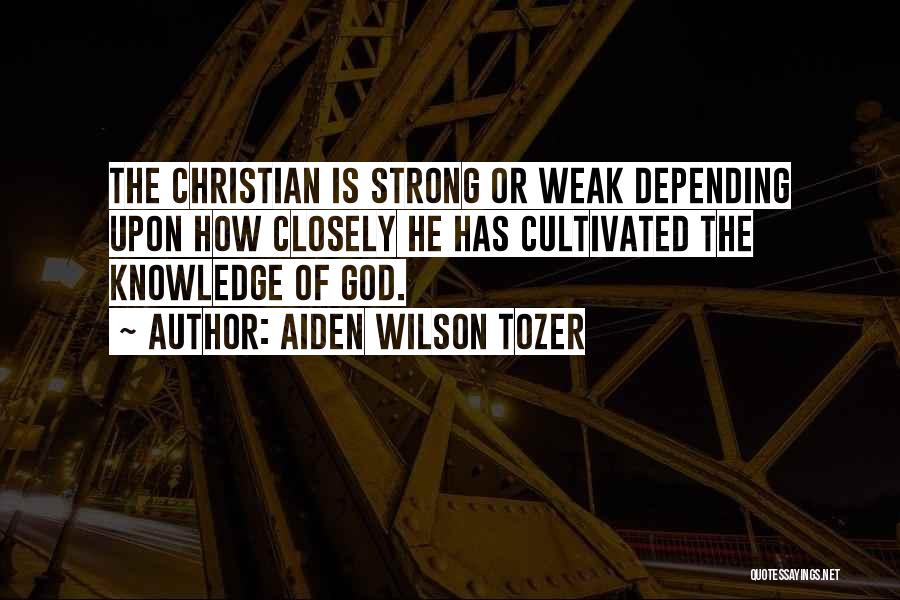 Strong Christian Quotes By Aiden Wilson Tozer