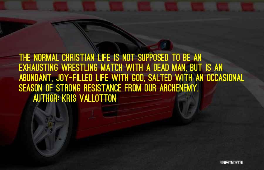 Strong Christian Quotes By Kris Vallotton