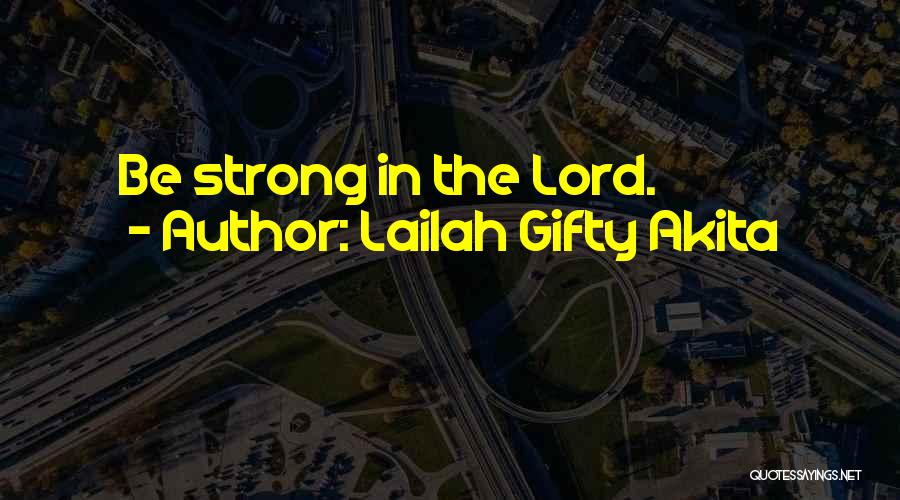 Strong Christian Quotes By Lailah Gifty Akita