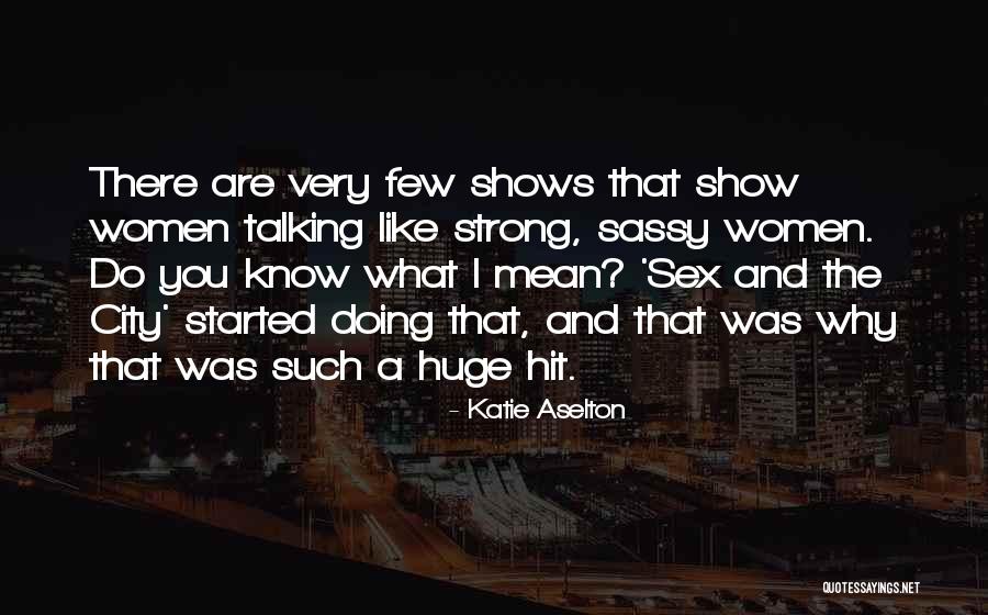 Strong City Quotes By Katie Aselton Strong City Quotes By Katie Aselton