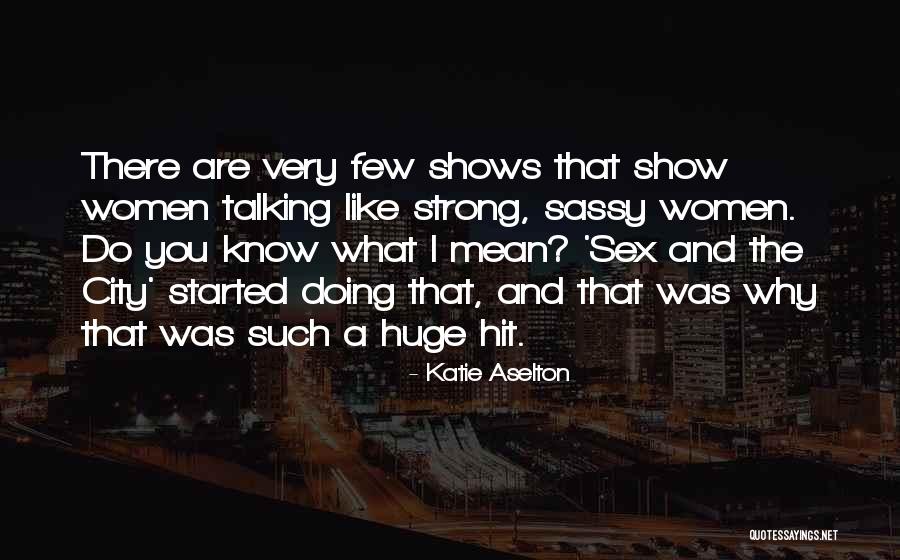 Strong City Quotes By Katie Aselton