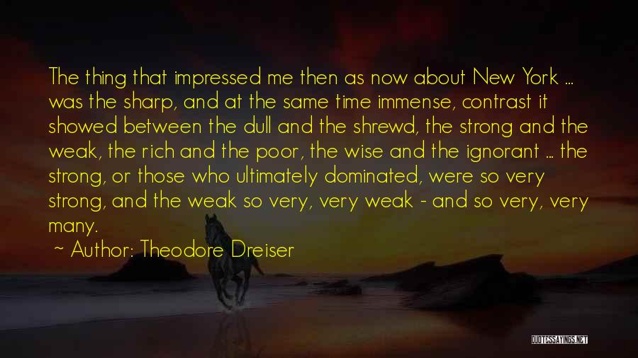 Strong City Quotes By Theodore Dreiser