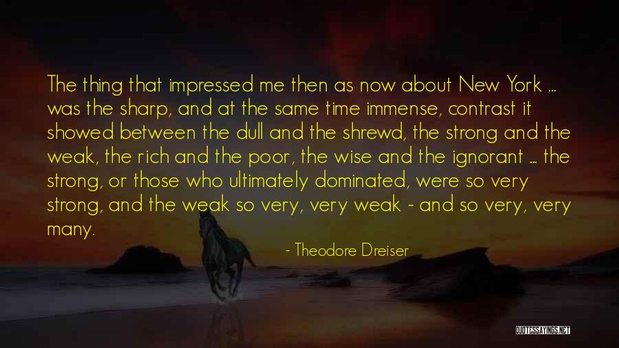 Strong City Quotes By Theodore Dreiser Strong City Quotes By Theodore Dreiser