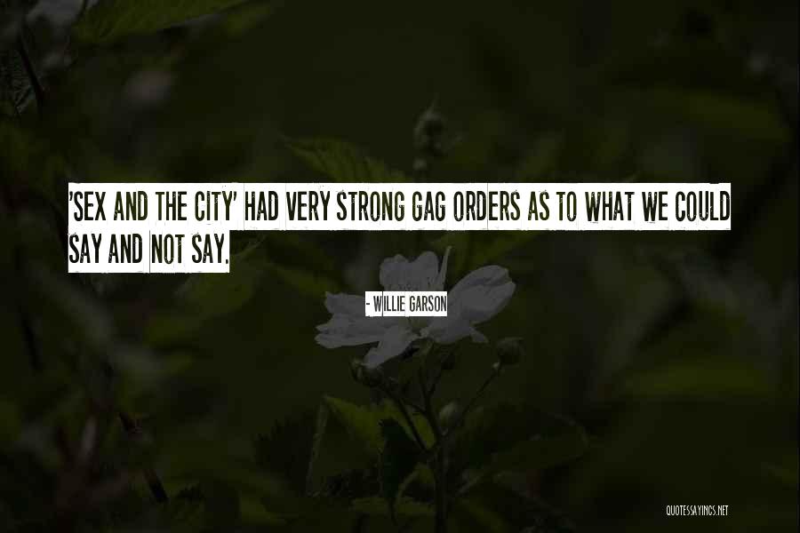 Strong City Quotes By Willie Garson