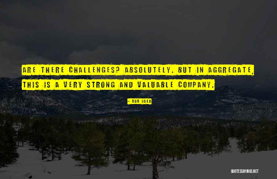 Strong Company Quotes By Bob Iger Strong Company Quotes By Bob Iger