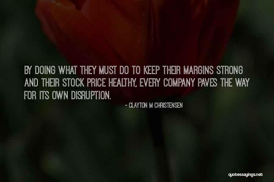 Strong Company Quotes By Clayton M Christensen Strong Company Quotes By Clayton M Christensen