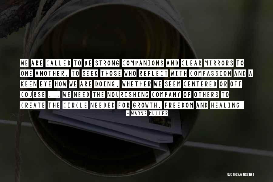 Strong Company Quotes By Wayne Muller Strong Company Quotes By Wayne Muller