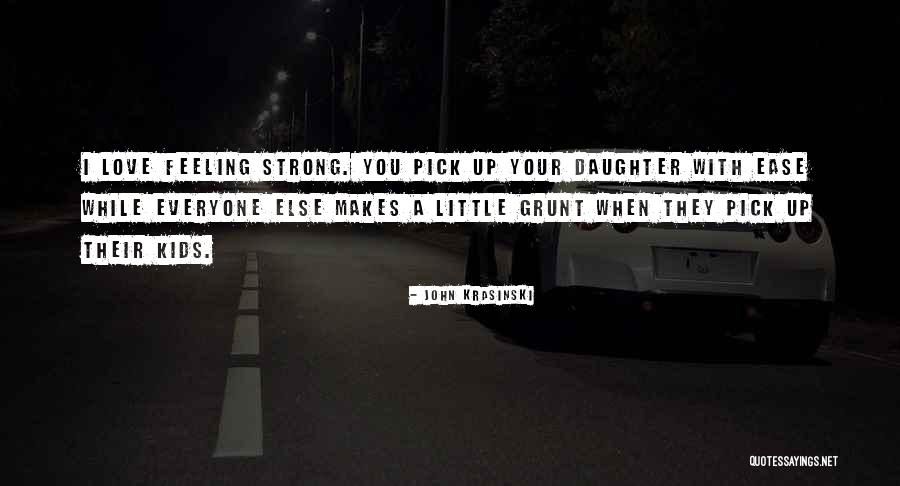 Strong Daughter Quotes By John Krasinski Strong Daughter Quotes By John Krasinski